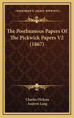 The Posthumous Papers Of The Pickwick Papers V2... 1164448609 Book Cover