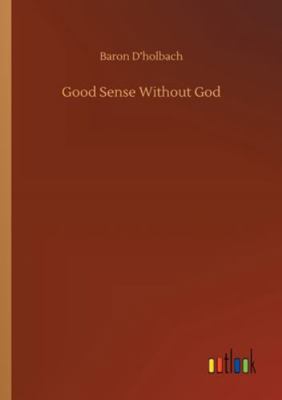 Good Sense Without God 3752302933 Book Cover