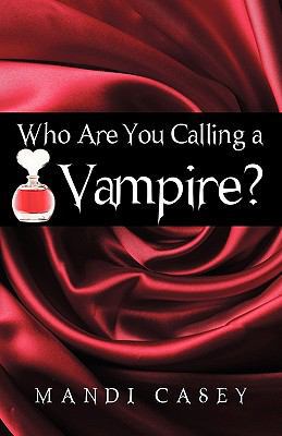 Who Are You Calling a Vampire? 1440182027 Book Cover