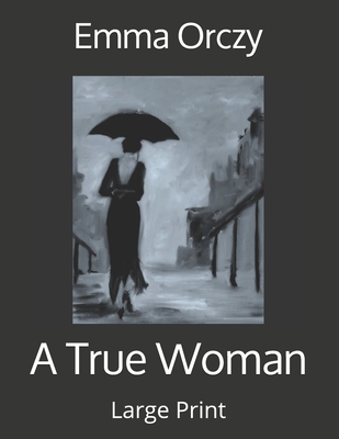 A True Woman: Large Print 1697201156 Book Cover