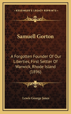 Samuell Gorton: A Forgotten Founder Of Our Libe... 1164973398 Book Cover