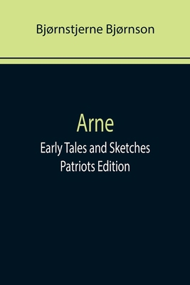 Arne; Early Tales and Sketches; Patriots Edition 9355758650 Book Cover