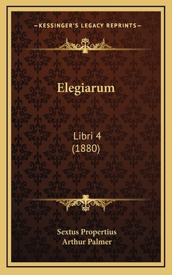 Elegiarum: Libri 4 (1880) 1164731572 Book Cover