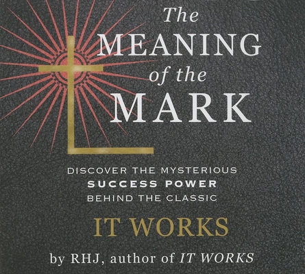 The Meaning the Mark: Discover the Mysterious S... 1469025892 Book Cover