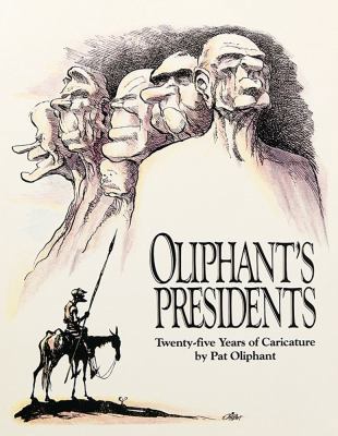 Oliphant's Presidents:: Twenty-Five Years of Ca... 0836218132 Book Cover