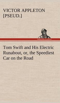 Tom Swift and His Electric Runabout, or, the Sp... 3849177963 Book Cover