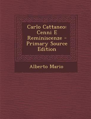 Carlo Cattaneo: Cenni E Reminiscenze [Italian] 1289357560 Book Cover