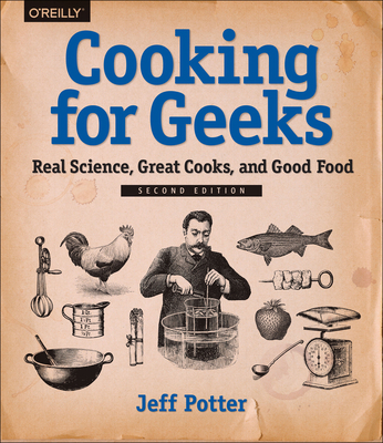 Cooking for Geeks: Real Science, Great Cooks, a... 1491928050 Book Cover