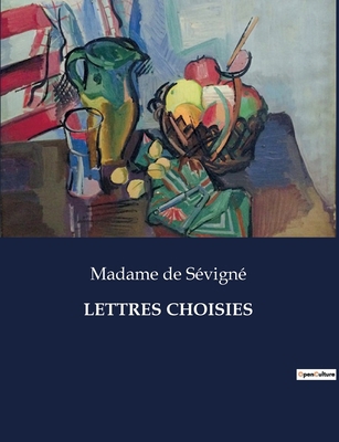 Lettres Choisies: Correspondance intime et litt... [French] B0CP244LJZ Book Cover