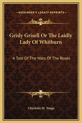 Grisly Grisell Or The Laidly Lady Of Whitburn: ... 1169273092 Book Cover