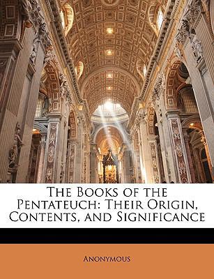 The Books of the Pentateuch: Their Origin, Cont... 1146844387 Book Cover