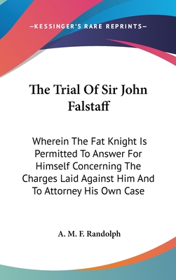 The Trial Of Sir John Falstaff: Wherein The Fat... 0548187975 Book Cover