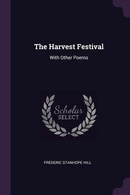 The Harvest Festival: With Other Poems 1377580415 Book Cover