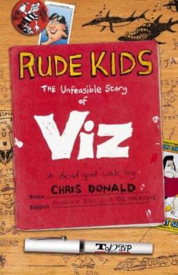 Rude Kids: The Unfeasible Story of Viz 0007190964 Book Cover