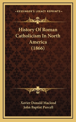 History Of Roman Catholicism In North America (... 1166111881 Book Cover