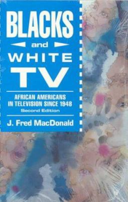Blacks and White TV: African Americans in Telev... 083041326X Book Cover