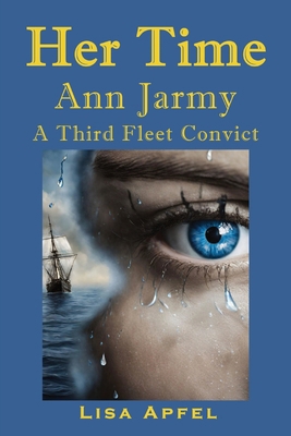 Her Time Ann Jarmy: A Third Fleet Convict 1763637603 Book Cover