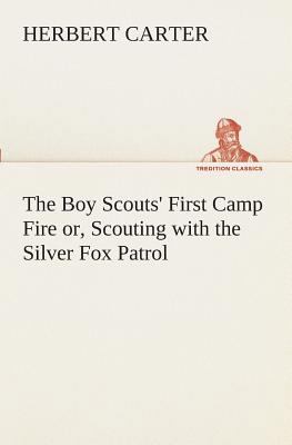 The Boy Scouts' First Camp Fire or, Scouting wi... 3849509214 Book Cover
