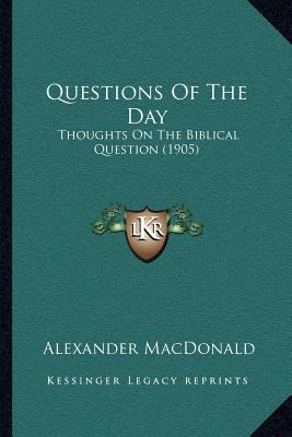 Questions Of The Day: Thoughts On The Biblical ... 1164014889 Book Cover