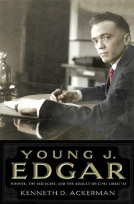 Young J. Edgar: Hoover, the Red Scare, and the ... 0786717750 Book Cover