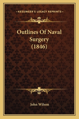 Outlines Of Naval Surgery (1846) 1164851403 Book Cover