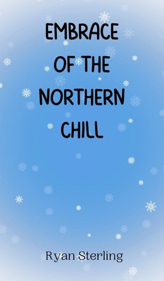 Embrace of the Northern Chill 9916944962 Book Cover