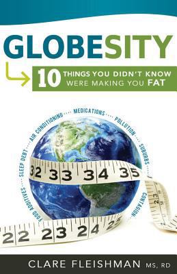 Globesity: 10 Things You Didn't Know Were Makin... 146211296X Book Cover