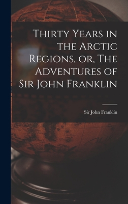 Thirty Years in the Arctic Regions, or, The Adv... 1013301951 Book Cover