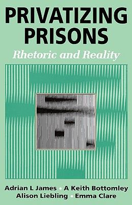 Privatizing Prisons: Rhetoric and Reality 0803975481 Book Cover