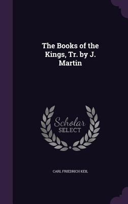 The Books of the Kings, Tr. by J. Martin 1357322089 Book Cover