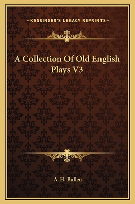 A Collection Of Old English Plays V3 1169348467 Book Cover