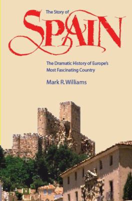 The Story of Spain: The Dramatic History of Eur... 0970696930 Book Cover