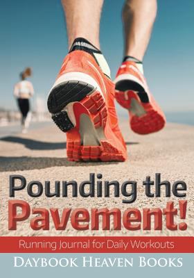 Pounding the Pavement! Running Journal for Dail... 1683233182 Book Cover
