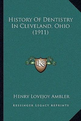 History Of Dentistry In Cleveland, Ohio (1911) 116603030X Book Cover