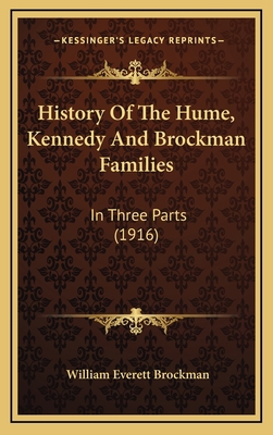 History Of The Hume, Kennedy And Brockman Famil... 1165512491 Book Cover