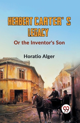 Herbert Carter'S Legacy Or The Inventor's Son 9358595833 Book Cover