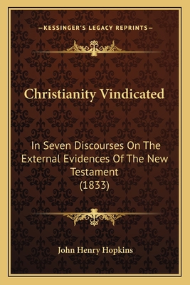 Christianity Vindicated: In Seven Discourses On... 1166588378 Book Cover