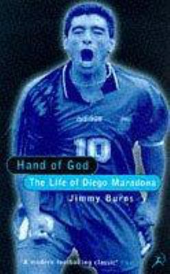 The Hand of God: The Life of Diego Maradona 0747531013 Book Cover