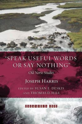 Speak Useful Words or Say Nothing: Old Norse St... 0935995064 Book Cover