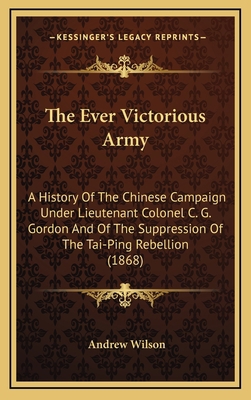 The Ever Victorious Army: A History Of The Chin... 1165234092 Book Cover