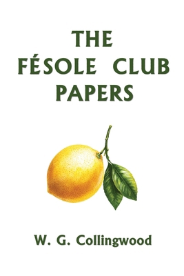 The Fésole Club Papers (Yesterday's Classics) 1633342476 Book Cover