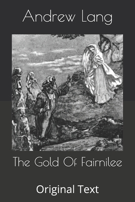 The Gold Of Fairnilee: Original Text B086G2LK2Z Book Cover