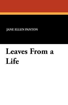 Leaves from a Life 1434422151 Book Cover