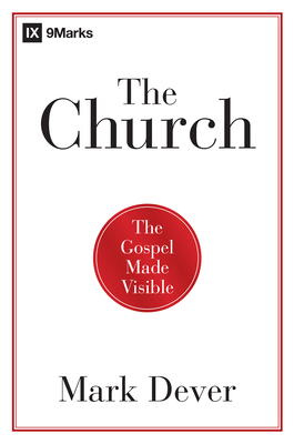 The Church: The Gospel Made Visible 1433677768 Book Cover