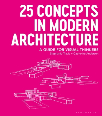 25 Concepts in Modern Architecture: A Guide for... 1350055603 Book Cover