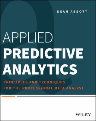 Applied Predictive Analytics: Principles and Te... 1118727967 Book Cover