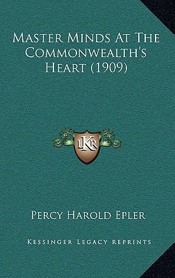 Master Minds At The Commonwealth's Heart (1909) 1165513293 Book Cover