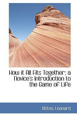 How It All Fits Together; A Novice's Introducti... 1113545828 Book Cover