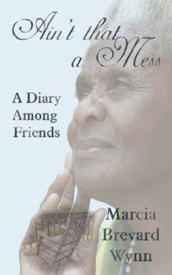 Ain't That a Mess: A Diary Among Friends 1897261160 Book Cover