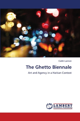 The Ghetto Biennale 3659175757 Book Cover